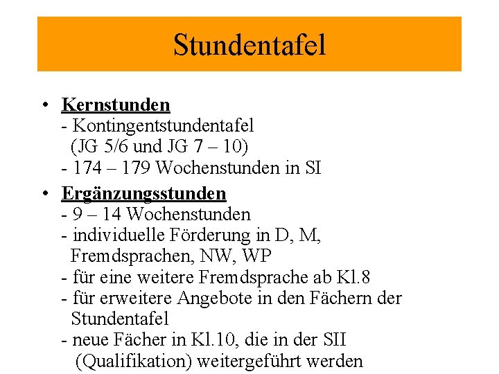 Stundentafel • Kernstunden - Kontingentstundentafel (JG 5/6 und JG 7 – 10) - 174