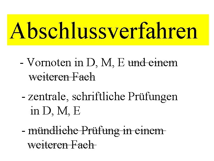 Abschlussverfahren - Vornoten in D, M, E und einem weiteren Fach - zentrale, schriftliche