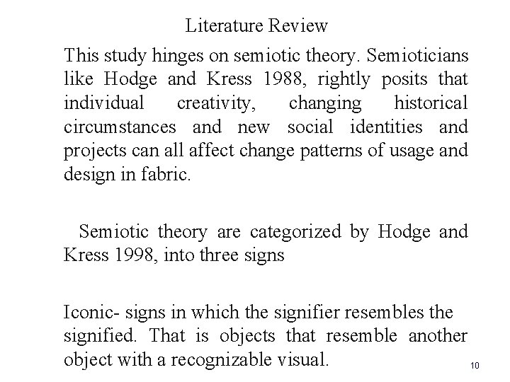  Literature Review This study hinges on semiotic theory. Semioticians like Hodge and Kress