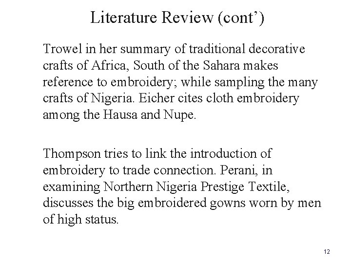  Literature Review (cont’) Trowel in her summary of traditional decorative crafts of Africa,