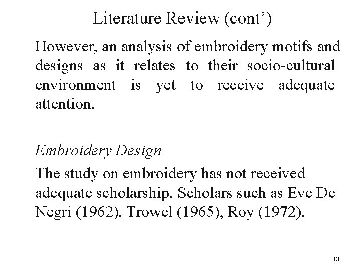  Literature Review (cont’) However, an analysis of embroidery motifs and designs as it