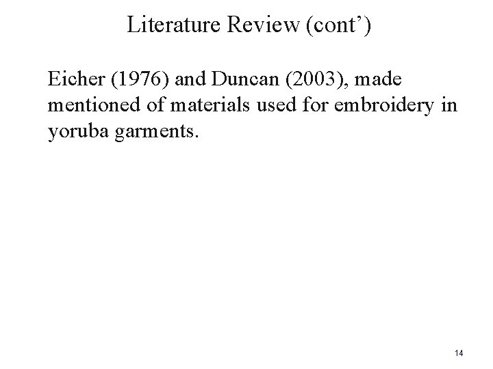 Literature Review (cont’) Eicher (1976) and Duncan (2003), made mentioned of materials used