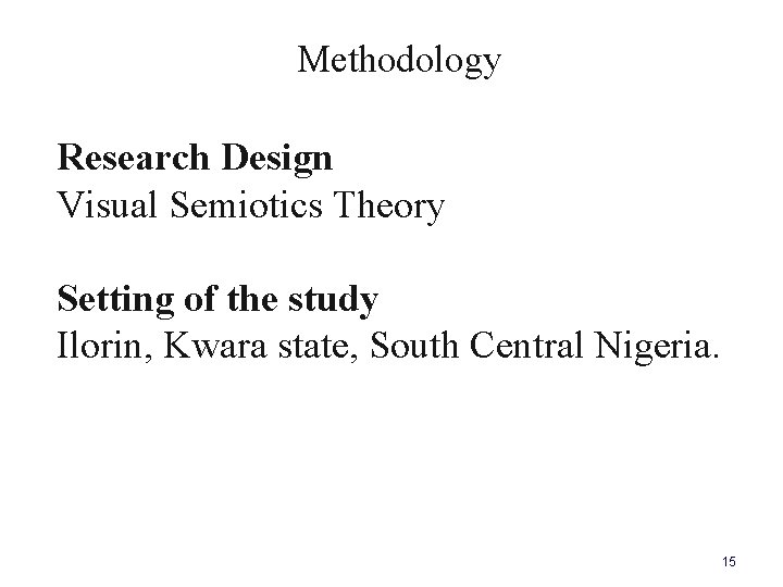  Methodology Research Design Visual Semiotics Theory Setting of the study Ilorin, Kwara state,
