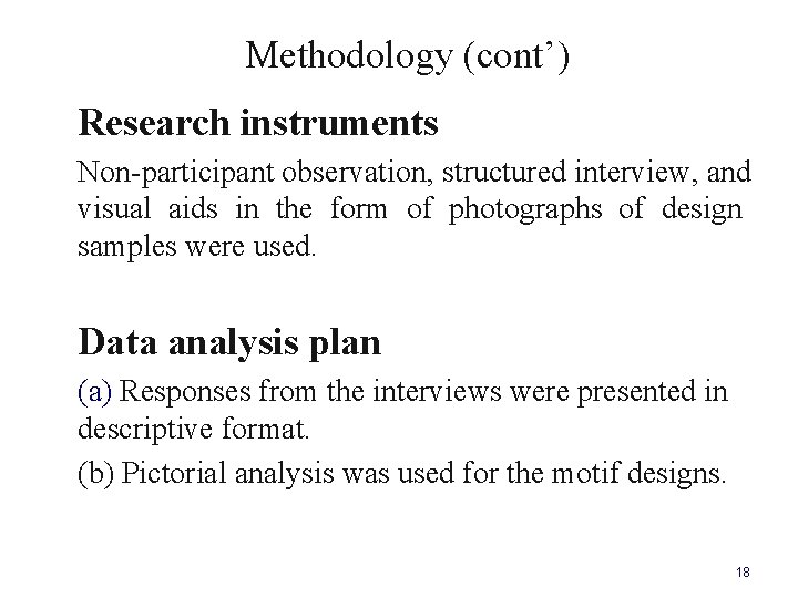  Methodology (cont’) Research instruments Non-participant observation, structured interview, and visual aids in the