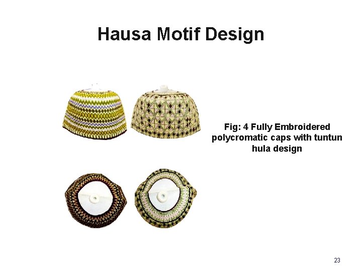 Hausa Motif Design Fig: 4 Fully Embroidered polycromatic caps with tuntun hula design 23