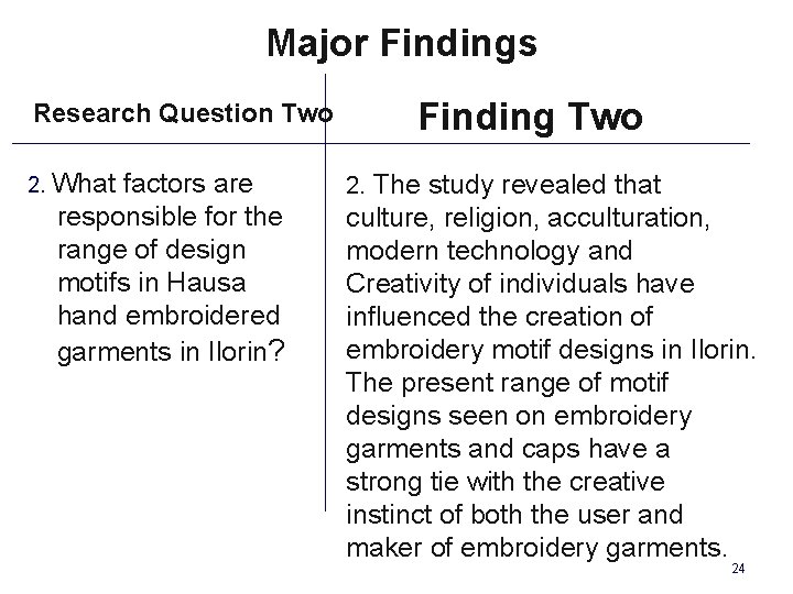 Major Findings Research Question Two 2. What factors are responsible for the range of
