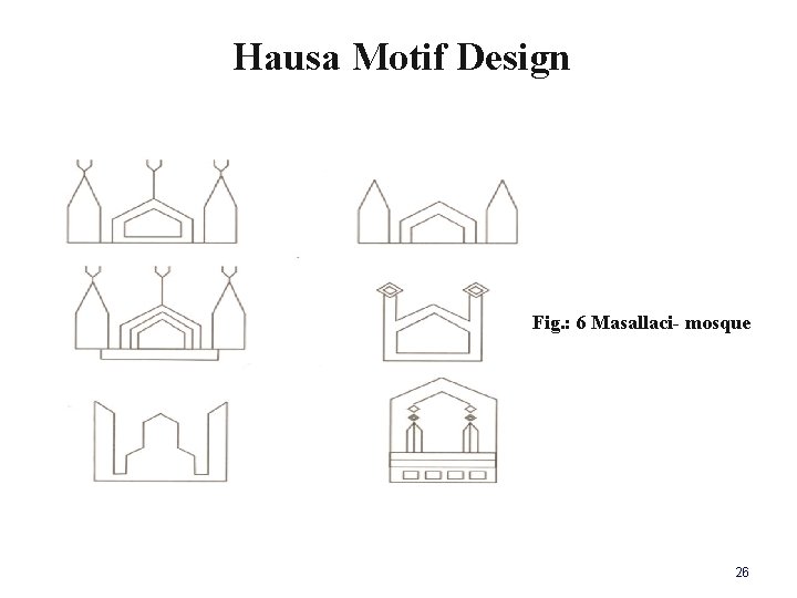 Hausa Motif Design Fig. : 6 Masallaci- mosque 26 