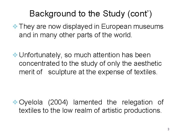 Background to the Study (cont’) v They are now displayed in European museums and