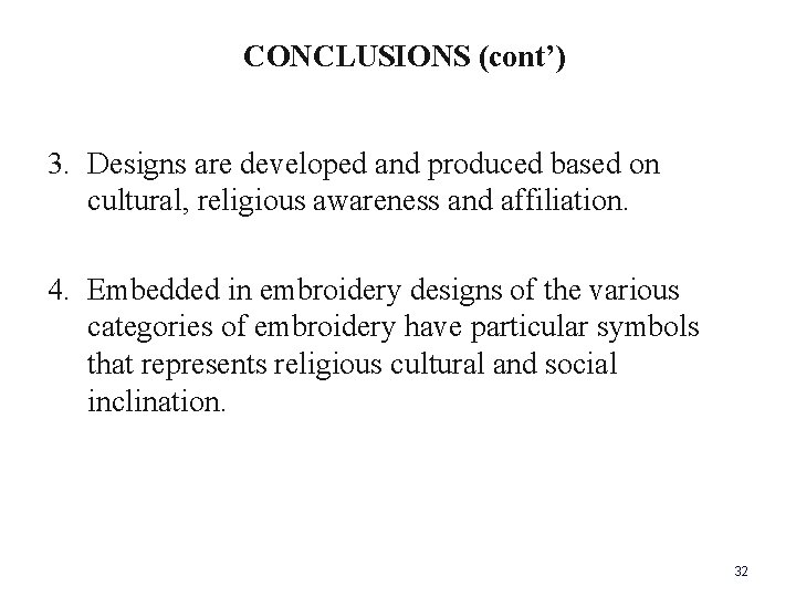 CONCLUSIONS (cont’) 3. Designs are developed and produced based on cultural, religious awareness and