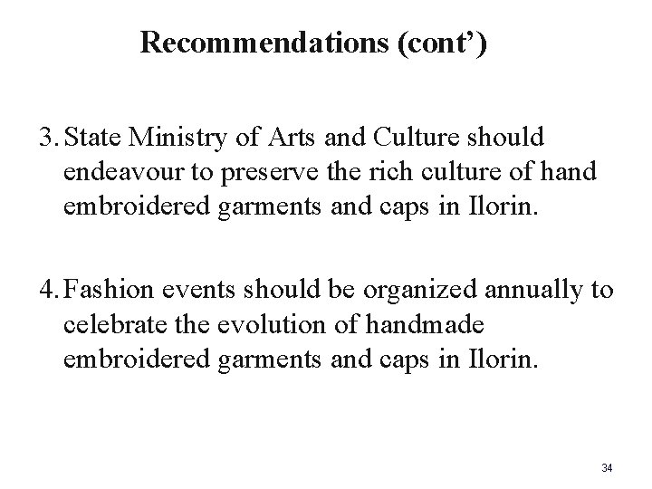 Recommendations (cont’) 3. State Ministry of Arts and Culture should endeavour to preserve the