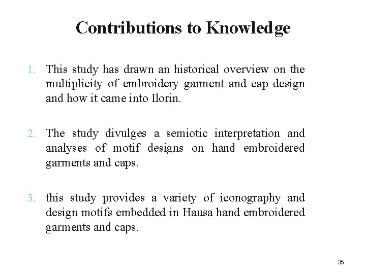 Contributions to Knowledge 1. This study has drawn an historical overview on the multiplicity