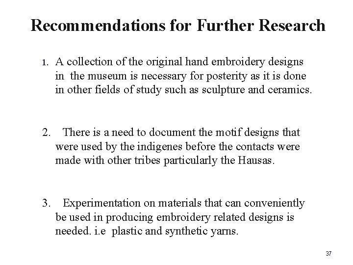 Recommendations for Further Research 1. A collection of the original hand embroidery designs in