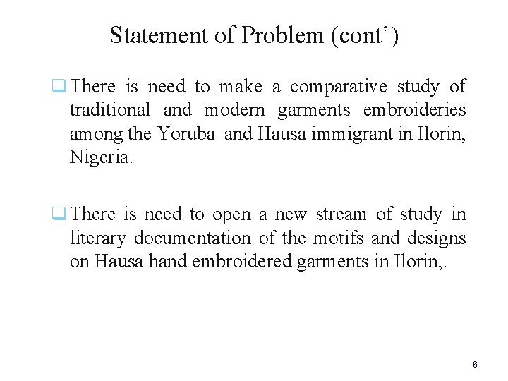 Statement of Problem (cont’) q There is need to make a comparative study of