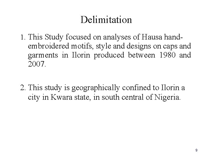  Delimitation 1. This Study focused on analyses of Hausa hand- embroidered motifs, style