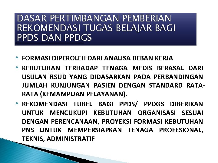 DASAR PERTIMBANGAN PEMBERIAN REKOMENDASI TUGAS BELAJAR BAGI PPDS DAN PPDGS FORMASI DIPEROLEH DARI ANALISA