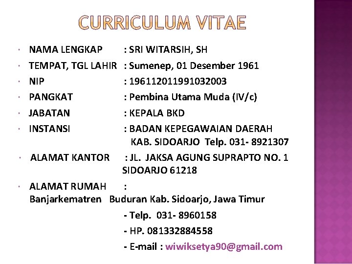 NAMA LENGKAP TEMPAT, TGL LAHIR NIP PANGKAT JABATAN INSTANSI : SRI WITARSIH, SH