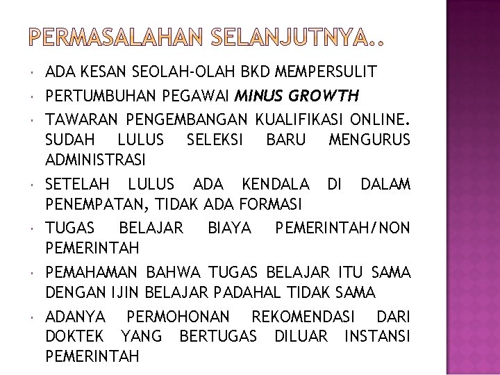  ADA KESAN SEOLAH-OLAH BKD MEMPERSULIT PERTUMBUHAN PEGAWAI MINUS GROWTH TAWARAN PENGEMBANGAN KUALIFIKASI ONLINE.