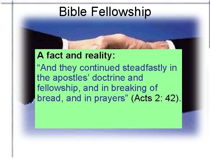 Bible Fellowship A fact and reality: “And they continued steadfastly in the apostles’ doctrine