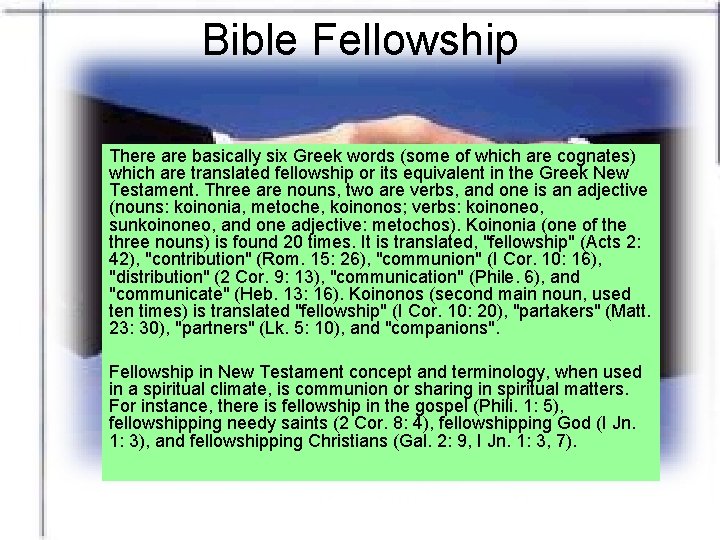 Bible Fellowship There are basically six Greek words (some of which are cognates) which