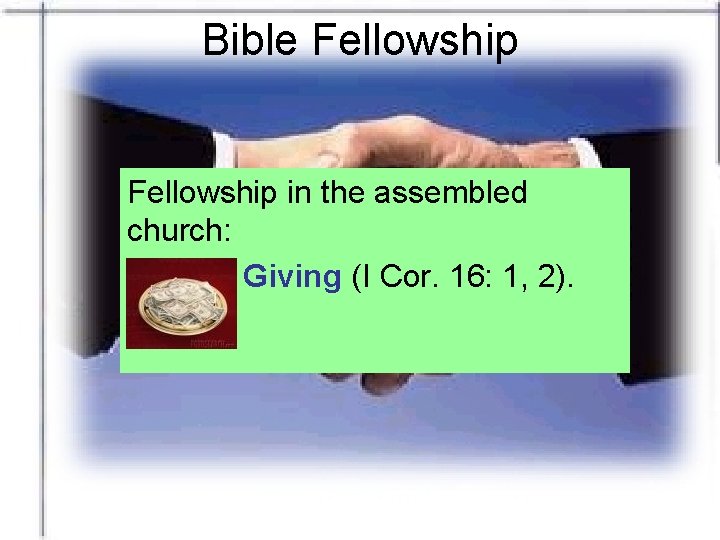Bible Fellowship in the assembled church: Giving (I Cor. 16: 1, 2). 