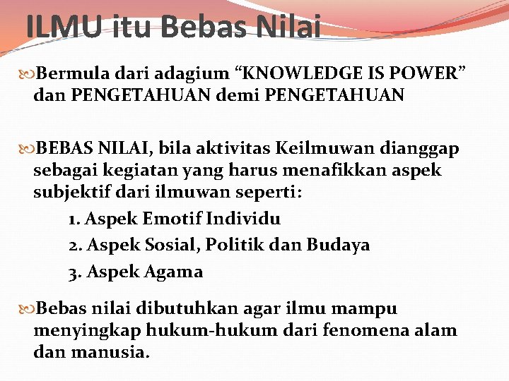 ILMU itu Bebas Nilai Bermula dari adagium “KNOWLEDGE IS POWER” dan PENGETAHUAN demi PENGETAHUAN