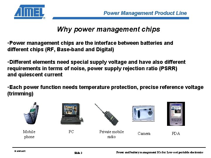 Power Management Product Line Why power management chips • Power management chips are the