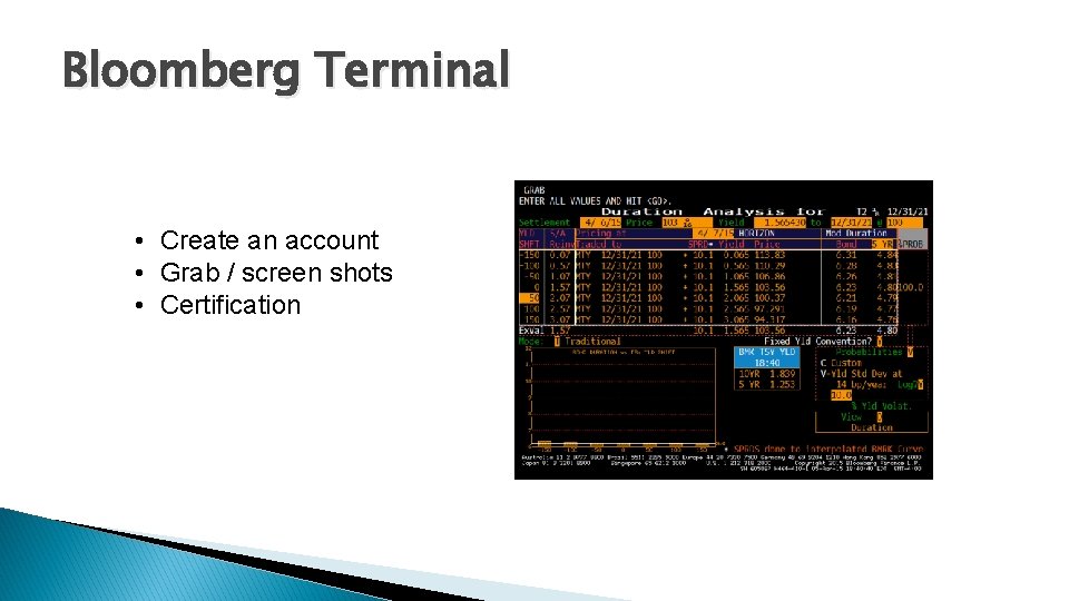 Bloomberg Terminal • Create an account • Grab / screen shots • Certification 