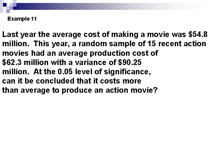 Example 11 Last year the average cost of making a movie was $54. 8