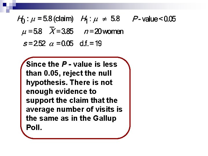Since the P - value is less than 0. 05, reject the null hypothesis.