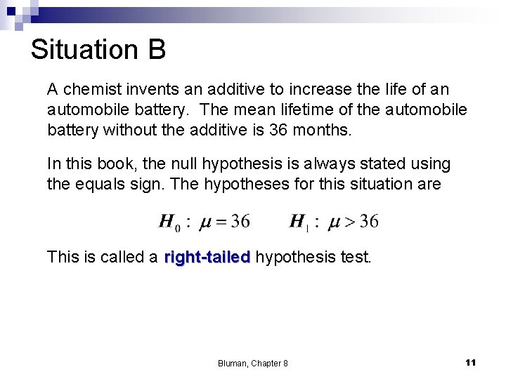 Situation B A chemist invents an additive to increase the life of an automobile