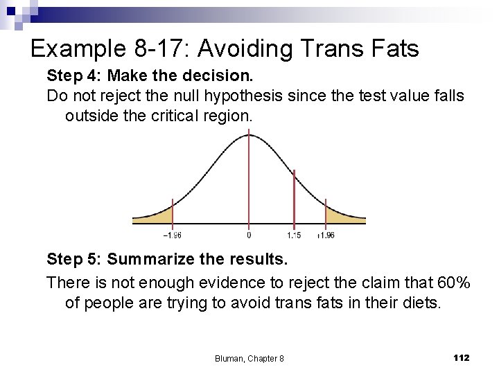 Example 8 -17: Avoiding Trans Fats Step 4: Make the decision. Do not reject