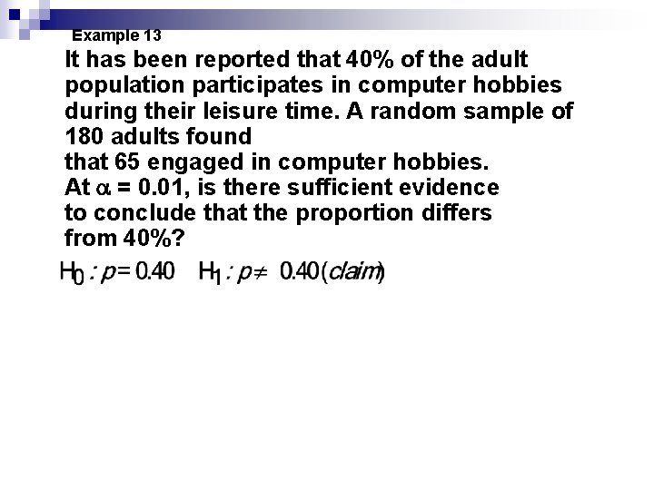 Example 13 It has been reported that 40% of the adult population participates in