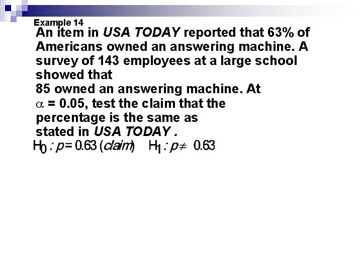 Example 14 An item in USA TODAY reported that 63% of Americans owned an