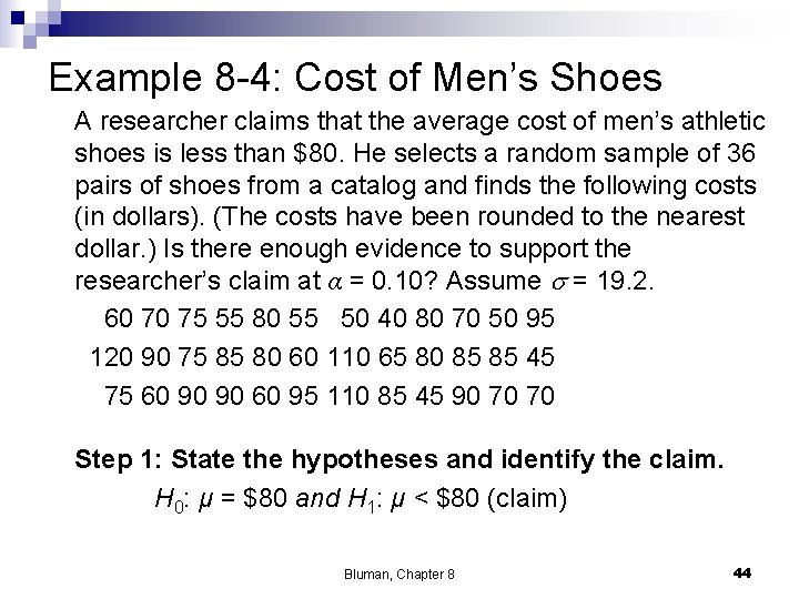 Example 8 -4: Cost of Men’s Shoes A researcher claims that the average cost