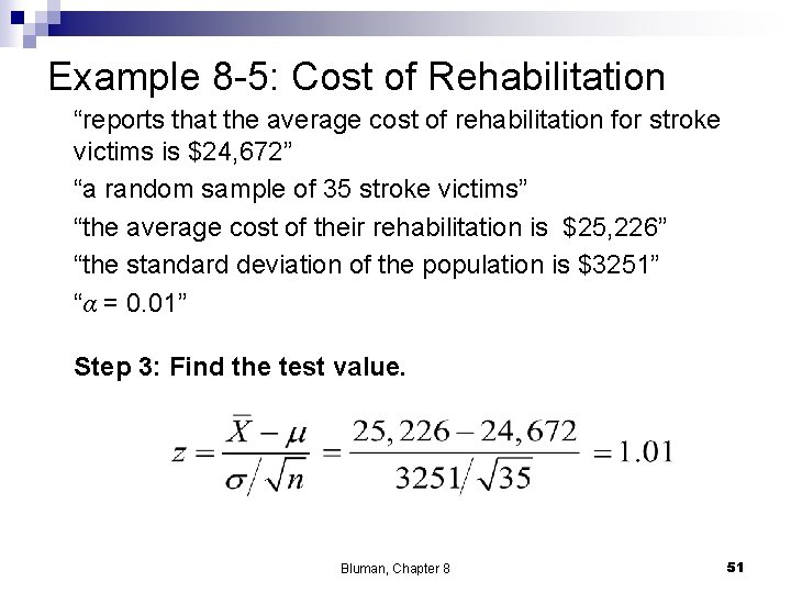 Example 8 -5: Cost of Rehabilitation “reports that the average cost of rehabilitation for