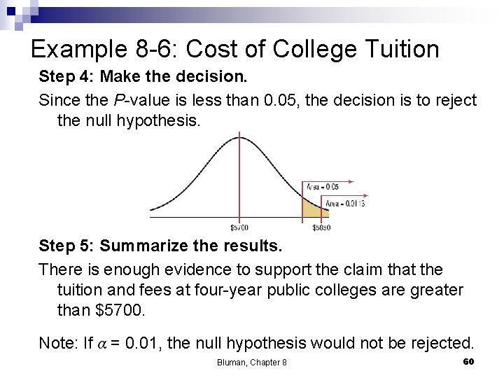 Example 8 -6: Cost of College Tuition Step 4: Make the decision. Since the