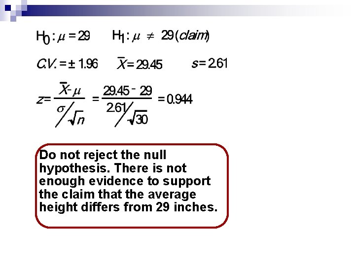 Do not reject the null hypothesis. There is not enough evidence to support the