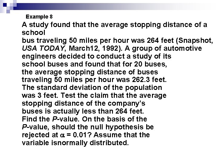 Example 8 A study found that the average stopping distance of a school bus