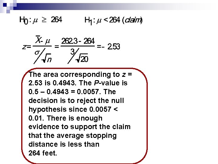 The area corresponding to z = 2. 53 is 0. 4943. The P-value is