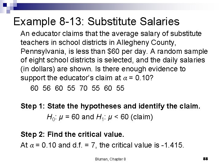 Example 8 -13: Substitute Salaries An educator claims that the average salary of substitute