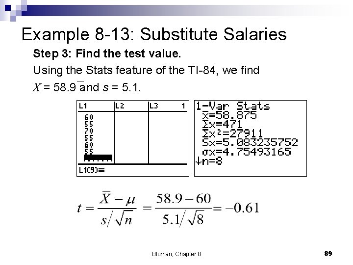 Example 8 -13: Substitute Salaries Step 3: Find the test value. Using the Stats