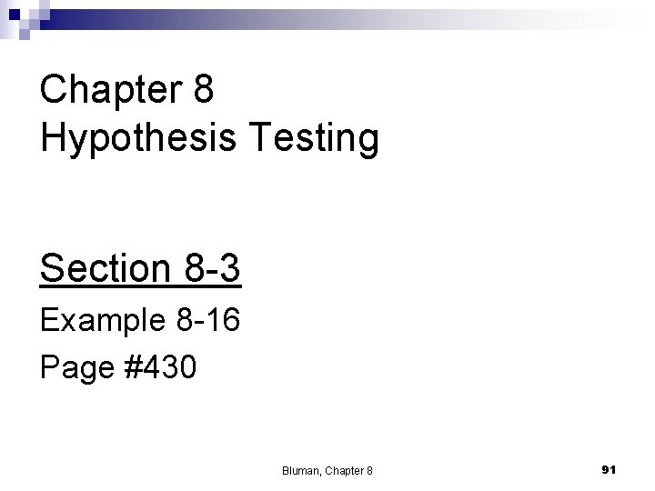 Chapter 8 Hypothesis Testing Section 8 -3 Example 8 -16 Page #430 Bluman, Chapter