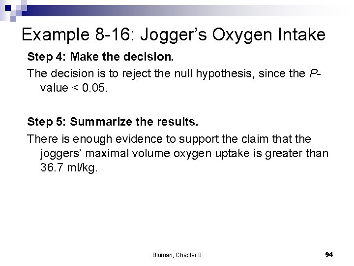 Example 8 -16: Jogger’s Oxygen Intake Step 4: Make the decision. The decision is