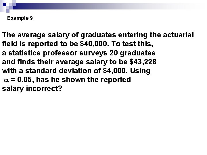 Example 9 The average salary of graduates entering the actuarial field is reported to
