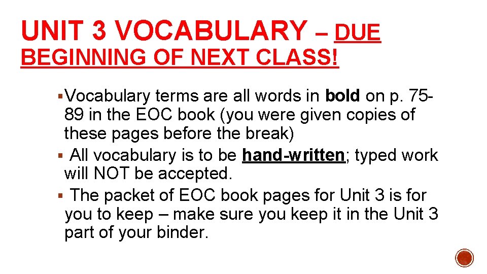 UNIT 3 VOCABULARY – DUE BEGINNING OF NEXT CLASS! § Vocabulary terms are all