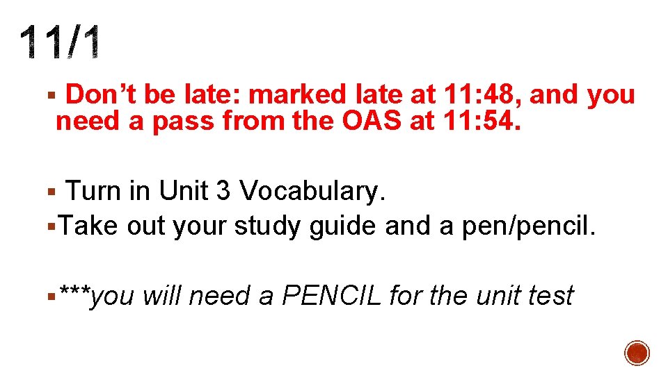 § Don’t be late: marked late at 11: 48, and you need a pass