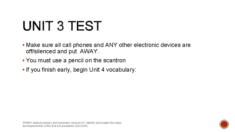 § Make sure all call phones and ANY other electronic devices are off/silenced and