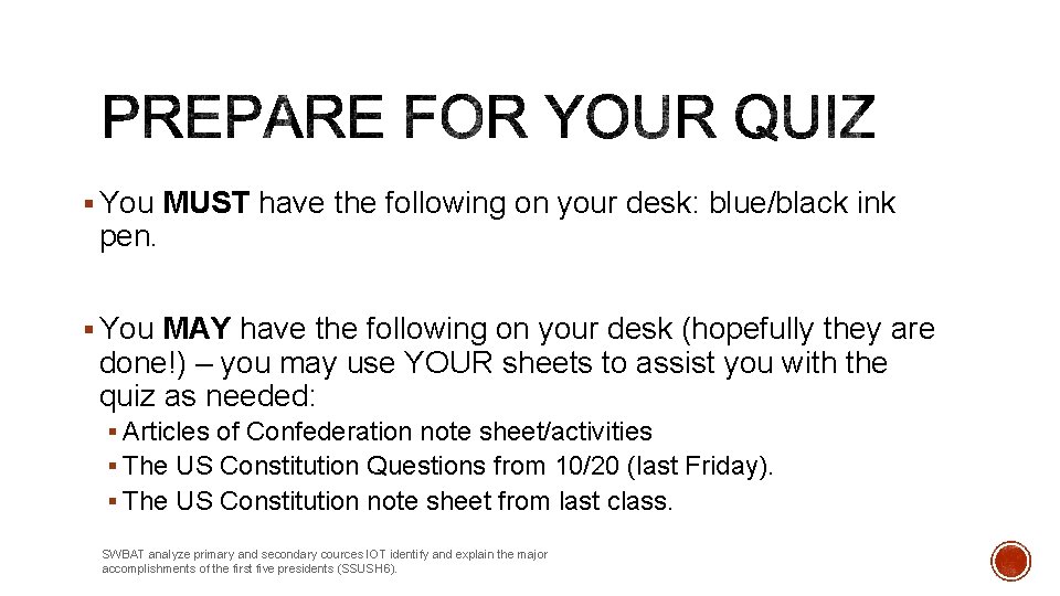 § You MUST have the following on your desk: blue/black ink pen. § You