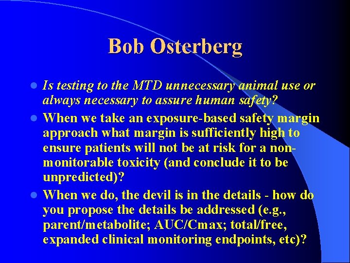 Bob Osterberg Is testing to the MTD unnecessary animal use or always necessary to