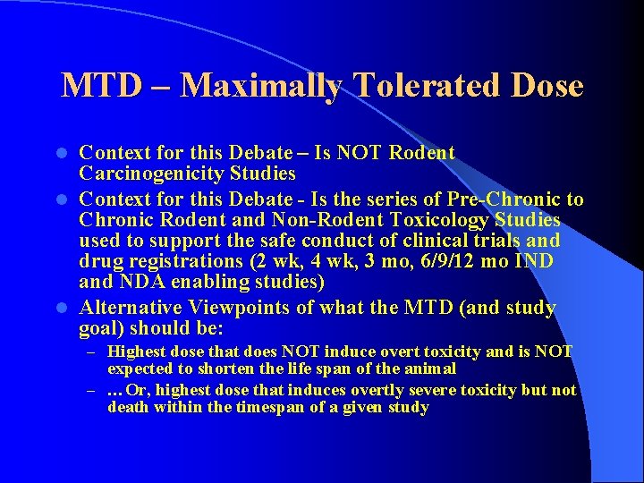 MTD – Maximally Tolerated Dose Context for this Debate – Is NOT Rodent Carcinogenicity